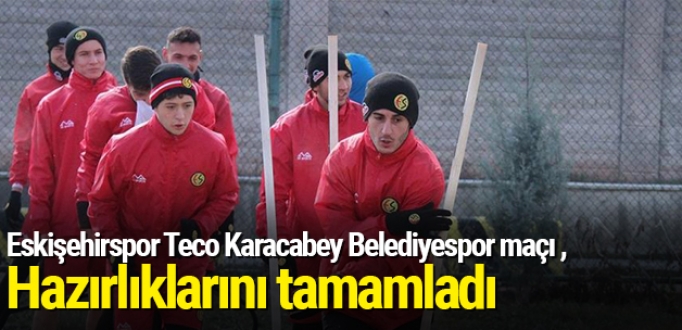 Eskişehirspor Teco Karacabey Belediyespor maçı hazırlıklarını tamamladı