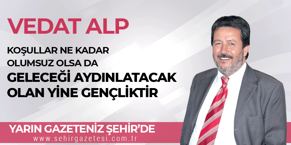 Vedat ALP'in köşe yazısı yarın gazeteniz..