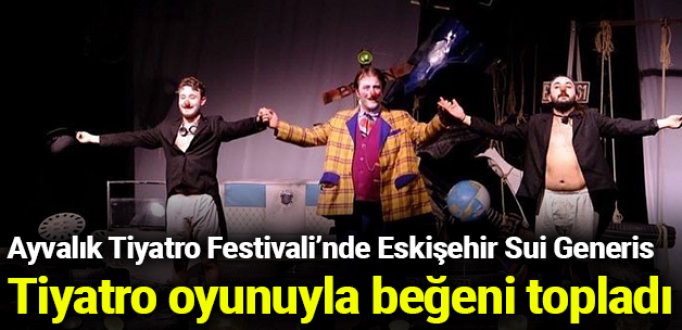Ayvalık Tiyatro Festivali’nde Eskişehir ..